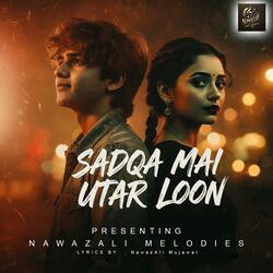 SADQA MAIN UTAR LOON