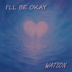 I'll Be Okay