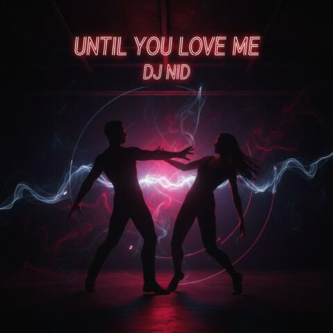 Until You Love Me