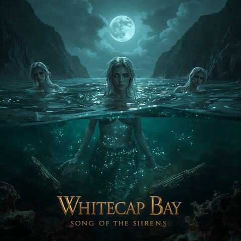 Whitecap Bay Song of The Sirens
