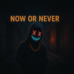 Now Or Never