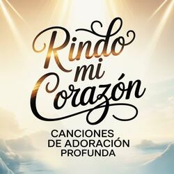 RINDO MI CORAZÓN