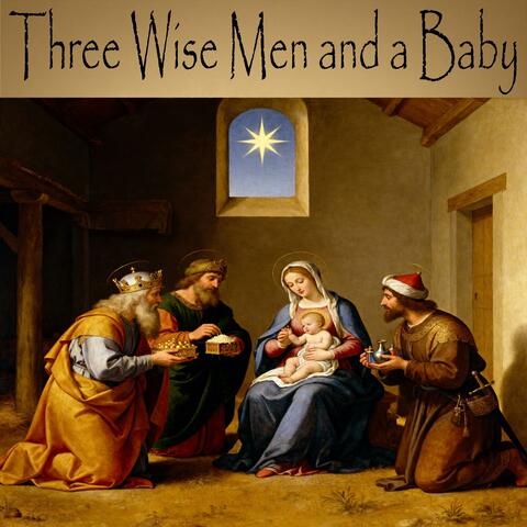 Three Wise Men and a Baby