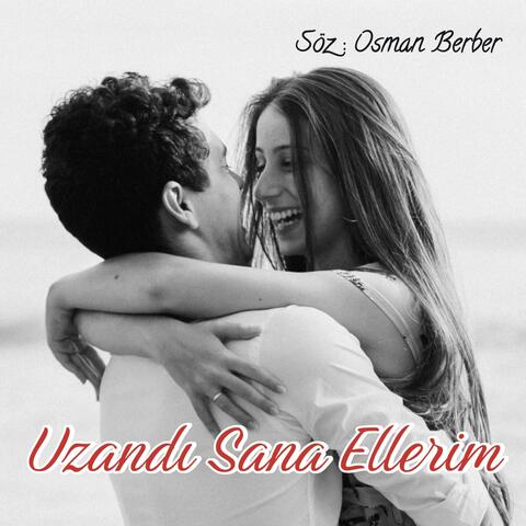 UZANDI SANA ELLERİM