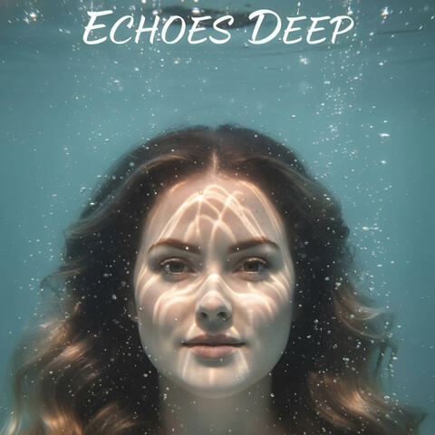 Echoes Deep