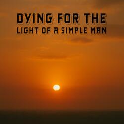 Dying For The Light Of A Simple Man | Sleepy House Sessions