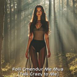 Folli Çmendur Me Mua (Talk Crazy to Me)