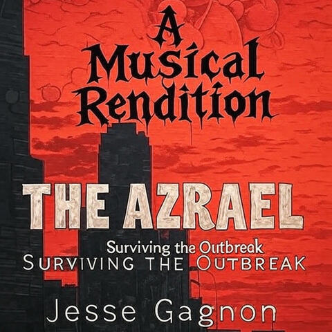 The Azrael: Surviving the Outbreak A Musical Rendition