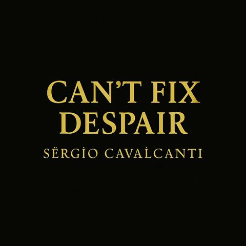 Can't fix despair