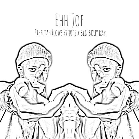 Ehh Joe (feat. 80's & Big Bouy Ray)
