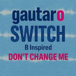 Switch (Don't Change Me)