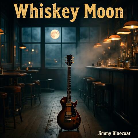 Whiskey Moon (feat. Jimmy Bluecoat)