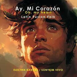 Ay, Mi Corazón (Oh, my heart)