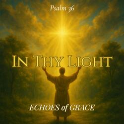In Thy Light (Psalm 36 (KJV Inspired)
