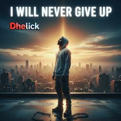 I Will Never Give Up