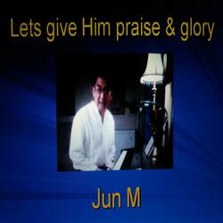 Lets Give Him Praise & Glory