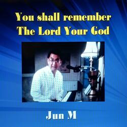 You Shall Remember the Lord Your God