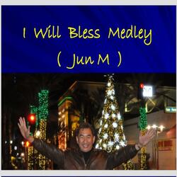I will bless medley