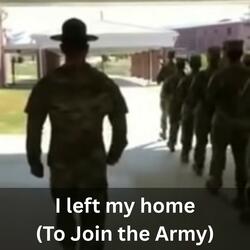I left my home (To Join the Army)