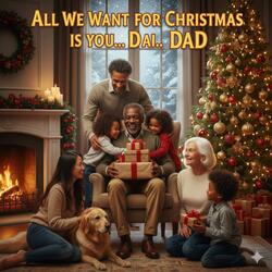 All We Want for Christmas Is You… Dad