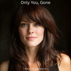Only You, Gone