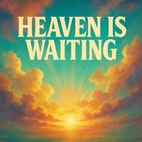 Heaven Is Waiting