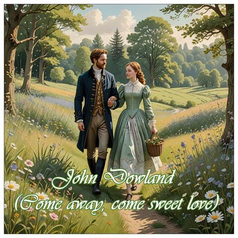 John Dowland (Come away, come sweet love)