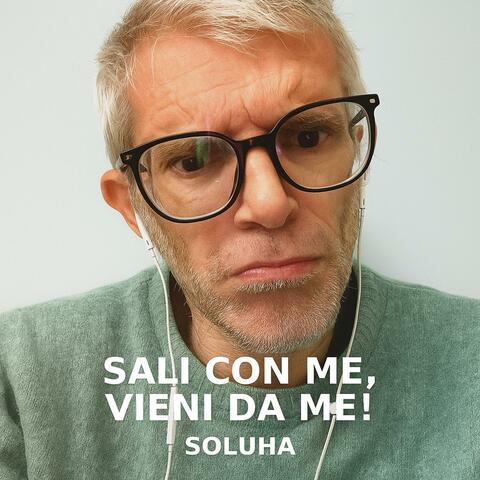 SALI CON ME, VIENI DA ME!