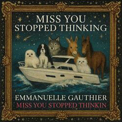 MISS YOU STOPPED THINKING