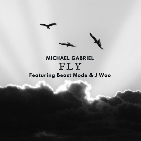 Michael Gabriel - Fly (feat. Beast Mode & J Woo)