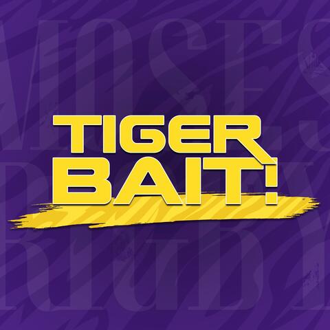 Tiger Bait!