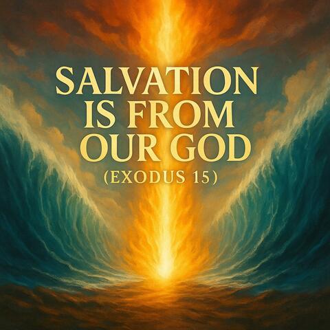 SALVATION IS FROM OUR GOD