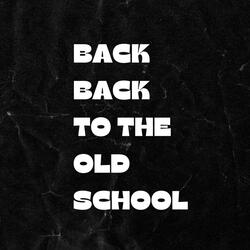 Back Back To The Old School