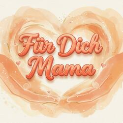 Für Dich Mama