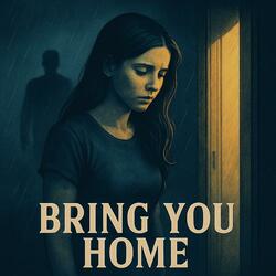 Bring you home