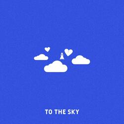 To The Sky