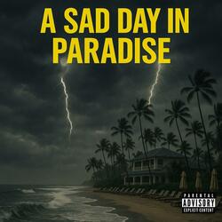 A SAD DAY IN PARADISE
