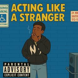 Acting like a stranger (feat. Divine!)