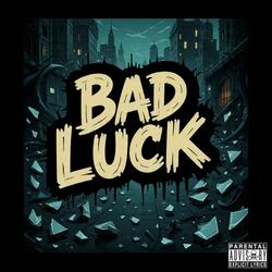 Bad Luck