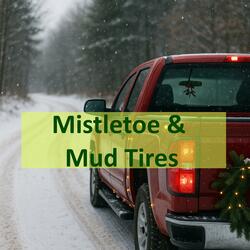 Mistletoe & Mud Tires
