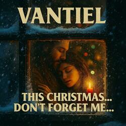 This Christmas, Don't Forget Me