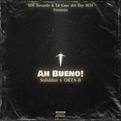 Ah Bueno! (feat. OKTA-B)