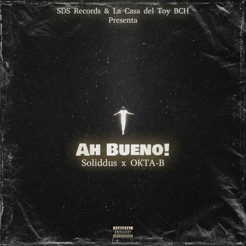 Ah Bueno! (feat. OKTA-B)