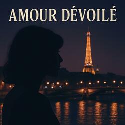 AMOUR DÉVOILÉ (UNCOVERED LOVE)