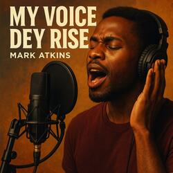 MY VOICE DEY RISE