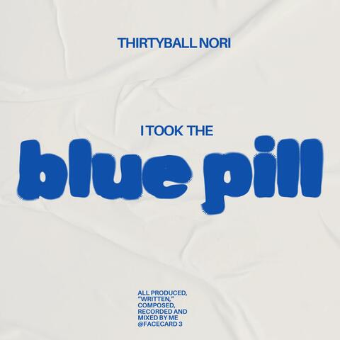 I TOOK THE BLUE PILL