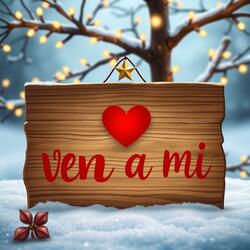 Ven a Mi Corazon