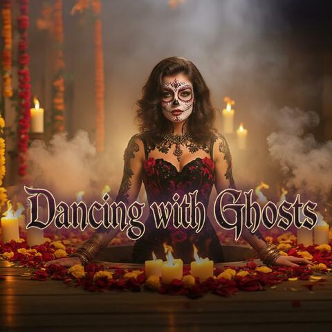 Dancing with Ghosts