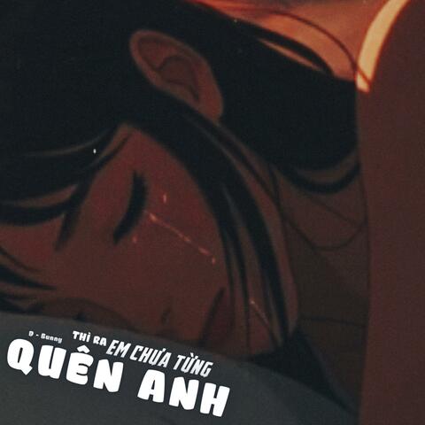 Thì Ra Em Chưa Từng Quên Anh