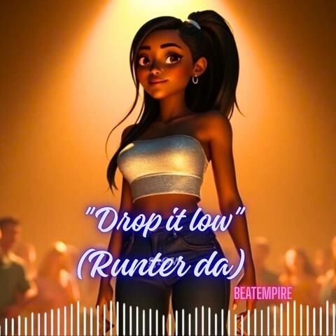 Drop it low (runter da)